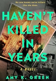 Haven't Killed in Years (Amy K. Green)