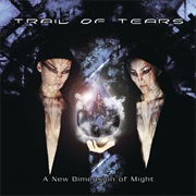 A New Dimension of Might - Trail of Tears (2002)