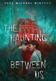 The Haunting Between Us (Paul Michael Winters)