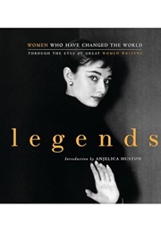 Legends: Women Who Have Changed the World Through the Eyes of Great Women Writers (Multiple)