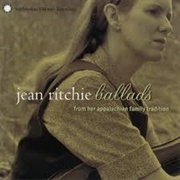 Jean Ritchie - Ballads From Her Appalachian Family Tradition