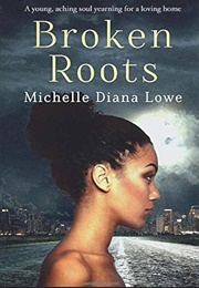 Broken Roots (Michelle Diana Lowe)