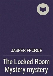 The Locked Room Mystery Mystery (Jasper Fforde)