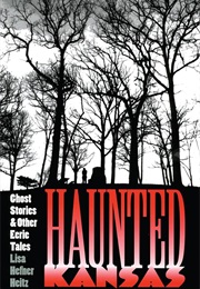Haunted Kansas (Lisa Hefner Heitz)