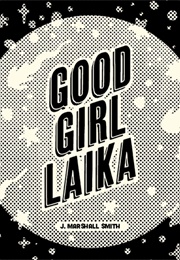 Good Girl Laika (J. Marshall Smith)