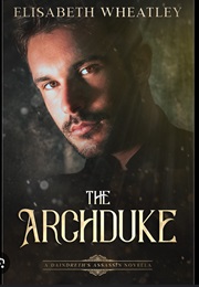 The Archduke (Elisabeth Wheatley)