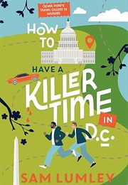 How to Have a Killer Time in DC (Sam Lumley)