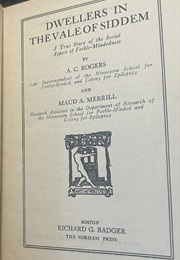 Dwellers in the Vale of Siddem : A True Story of the Social Aspect of Feeble-Mindedness (Arthur Rogers)