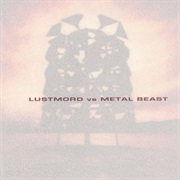 Lustmord - Lustmord vs. Metal Beast