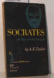 Socrates: The Man and His Thought (A.E. Taylor)