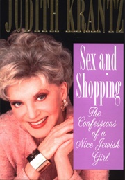 Sex and Shopping: The Confessions of a Nice Jewish Girl (Judith Krantz)