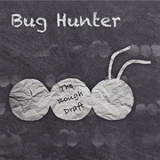 Bug Hunter - The Rough Draft