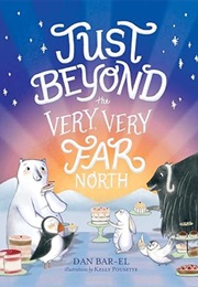 Just Beyond the Very Very Far North (Dan Bar-El)