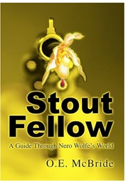 Stout Fellow: A Guide Through Nero Wolfe's World (O.E. McBride)