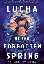 Lucha of the Forgotten Spring (Tehlor Kay Mejia)