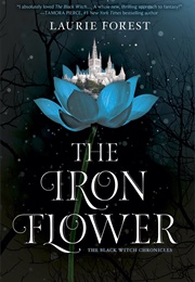 The Iron Flower (Laurie Forest)