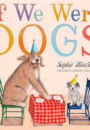 If We Were Dogs (Sophie Blackall)