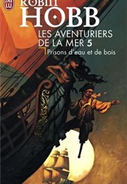 Prisons D'eau Et De Bois (Robin Hobb)