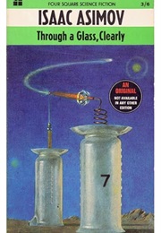 Through a Glass, Clearly (Isaac Asimov)
