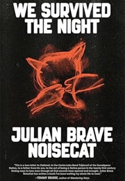 We Survived the Night (Julian Brave Noisecat)