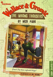 Wallace & Gromit: The Wrong Trousers Graphic Novel (Nick Park)