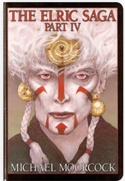 The Elric Saga Part IV (Michael Moorcock)