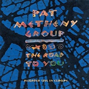Pat Metheny Group - The Road to You