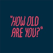 How Old Are You?