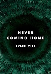 Never Coming Home (Tyler Vile)