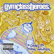 As Cruel as School Children (Gym Class Heroes, 2006)