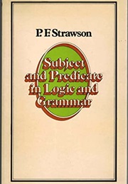 Subject and Predicate in Logic and Grammar (P F Strawson)