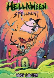 Hellaween: Spellbent (Moss Lawton)