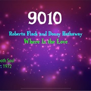 #9732 Where Is the Love by Roberta Flack & Donny Hathaway