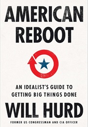 American Reboot: An Idealist's Guide to Getting Big Things Done (Will Hurd)