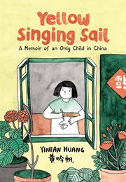 Yellow Singing Sail: A Memoir of an Only Child in China (Yinfan Huang)