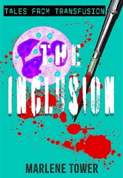 Tales From Transfusion: The Inclusion (Marlene Tower)