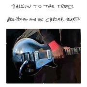 Neil Young & the Chrome Hearts - Talkin to the Trees