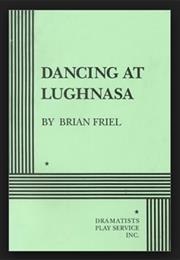 Dancing at Lughnasa (Friel, Brian)