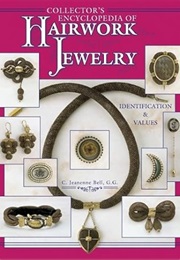 Collectors Encyclopedia of Hairwork Jewelry: Identification & Values (Collector's Encyclopedia) (C. Jeanenne Bell)