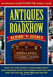 Antiques Roadshow Behind the Scenes: An Insider's Guide to PBS's #1 Weekly Show (Marsha Bemko)