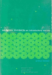 Modern Physics: An Introductory Survey (Arthur Beisler)
