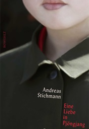 Eine Liebe in Pjöngjang (Andreas Stichmann)