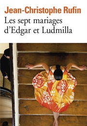 Les Sept Mariages D'edgar Et Ludmilla (Jean-Christophe Rufin)