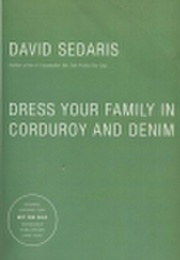 Dress Your Family in Corduroy and Denim (David Sedaris)