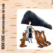 Neko Case - Fox Confessor Brings the Flood (2006)