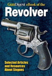 Gun Digest Ebook of Revolvers (Dan Shideler)