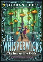 The Whisperwicks: The Impossible Trials (Jordan Lees)