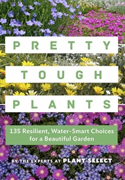 Pretty Tough Plants (Plant Select)