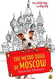 The Metro Dogs of Moscow (Rachelle Delaney)
