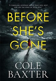 Before She's Gone (Cole Baxter)